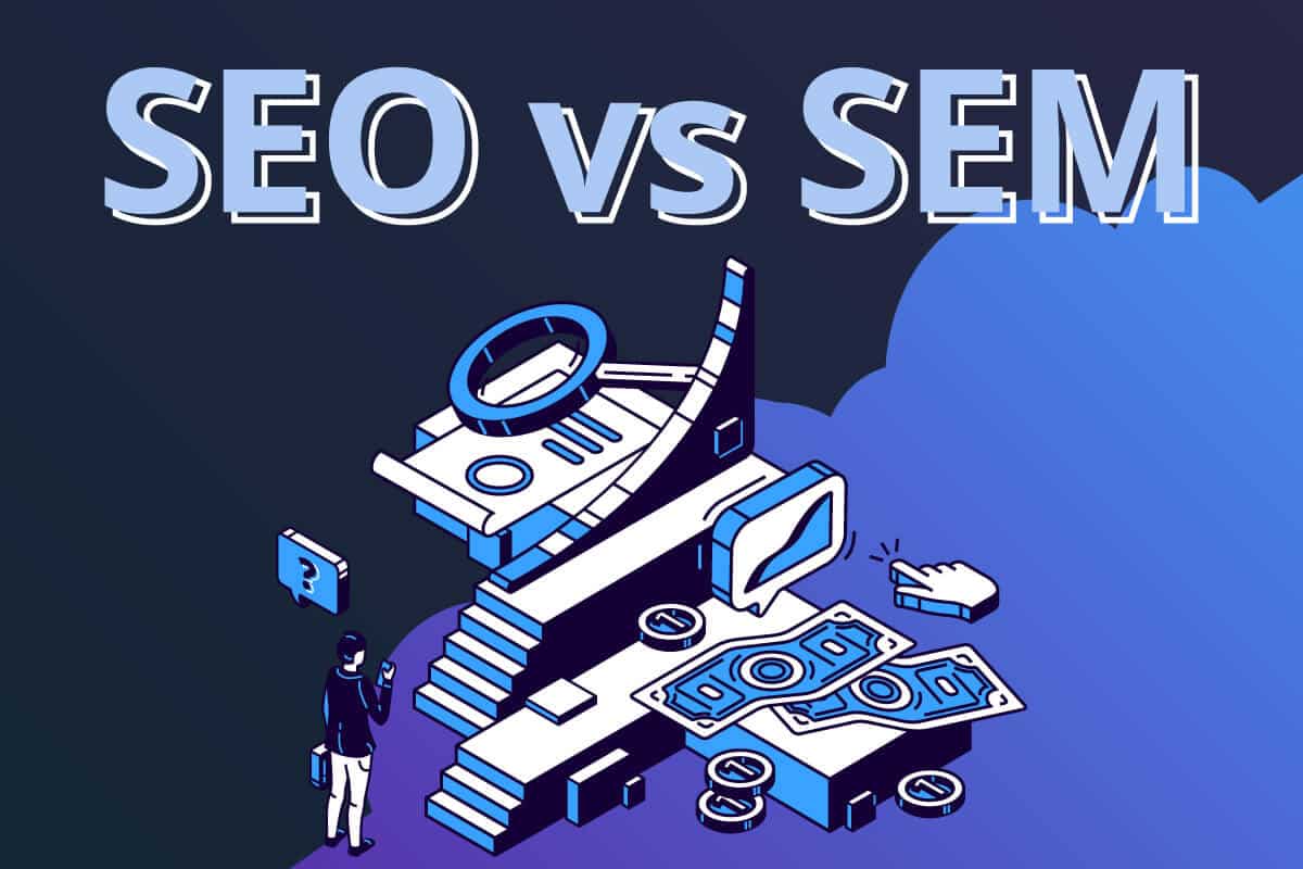 The differences of B2B SEO vs B2B SEM